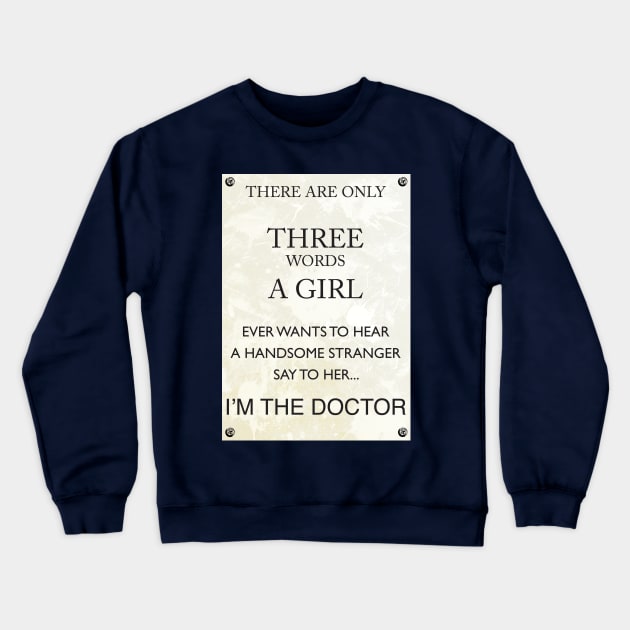 3 Words, I'm The Doctor Crewneck Sweatshirt by sophiedoodle